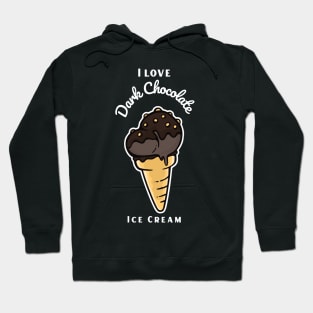 I Love Dark Chocolate Ice Cream Hoodie